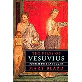 The Fires of Vesuvius: Pompeii Lost and Found