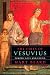 The Fires of Vesuvius: Pompeii Lost and Found by Mary Beard