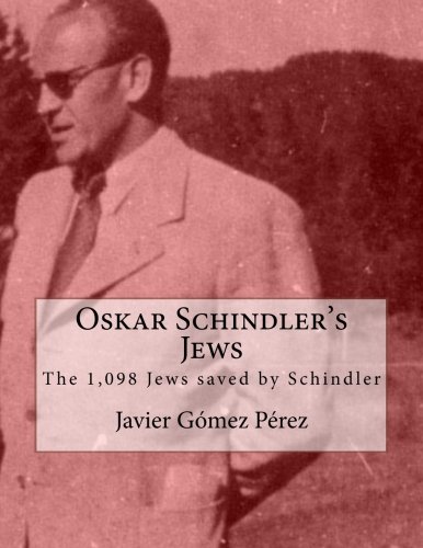 Oskar Schindler's Jews: The 1,098 Jews saved by Schindler