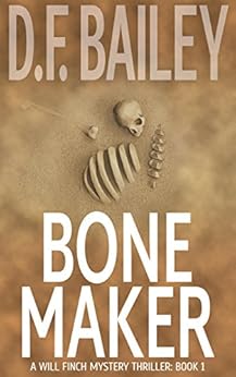 Bone Maker (Will Finch Mystery Thriller Series Book 1) by [Bailey, D. F.]