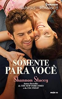 Livro Somente Para Você (Harlequin Rainhas do Romance Livro 113)