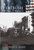 Front cover for the book Flatbush: The Heart Of Brooklyn by Nedda C. Allbray
