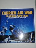Carrier Air War in Original WWII Color: US Navy Air Combat 1939-1946