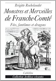 Monstres et merveilles de Franche-Comté