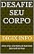 Livro Desafie Seu Corpo: Como Criar uma Rotina de Exercícios Que Você Vai Amar