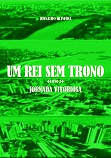 Livro Um Rei Sem Trono: Jornada Vitoriosa
