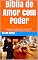 Livro Bíblia de Amor com Poder: Tudo que você precisa saber para realmente fortalecer o amor