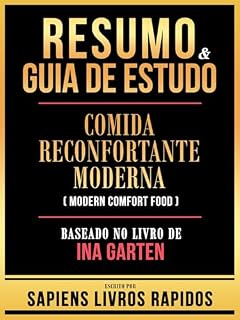 Livro Resumo & Guia De Estudo - Comida Reconfortante Moderna (Modern Comfort Food) - Baseado No Livro De Ina Garten