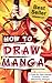 How to Draw Manga: The Complete Beginners Guide to Mastering The Art of Drawing Manga: A Step-By-Step Manga Drawing Tutorial ((Mastering Manga))