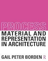 Process: Material and Representation in Architecture