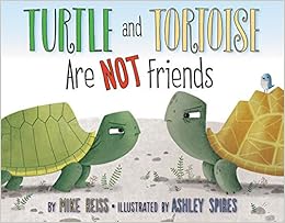 Turtle And Tortoise Are Not Friends Reiss Mike Spires Ashley Amazon Co Uk Books Turtle And Tortoise Are Not Friends Reiss Mike Spires Ashley Amazon Co Uk Books