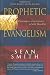 Prophetic Evangelism by Sean Smith