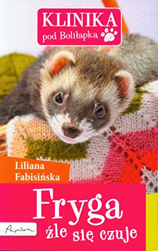 Klinika pod Bolilapka Fryga ?le sie czuje