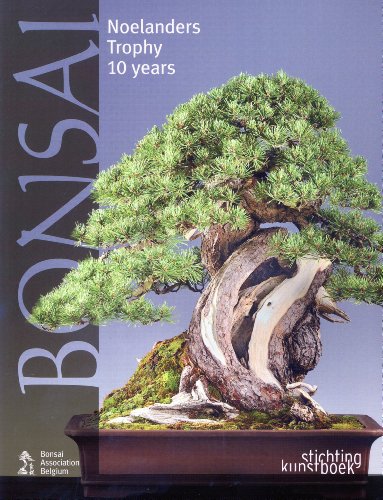 Bonsai: Noelanders Trophy 10 Years by Stichting Kunstboek