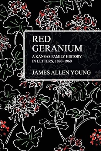 Red Geranium: A Kansas Family History In Letters 1880-1960 in Saudi ...