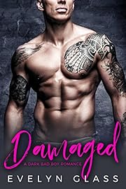 Damaged: A Dark Bad Boy Romance
