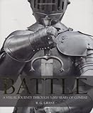 Battle: A Visual Journey Through 5,000 Years of Combat by R. G. Grant