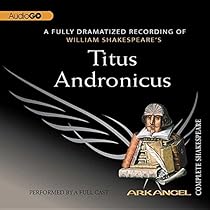 Titus Andronicus (Arkangel Complete Shakespeare) Titus Andronicus (Arkangel Complete Shakespeare)
