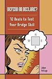 Defend or Declare: 72 Deals to Test Your Bridge Skill