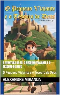 Livro A Aventura da Fé: O Pequeno Viajante e o Tesouro de Deus: O Pequeno Viajante e o Tesouro de Deus