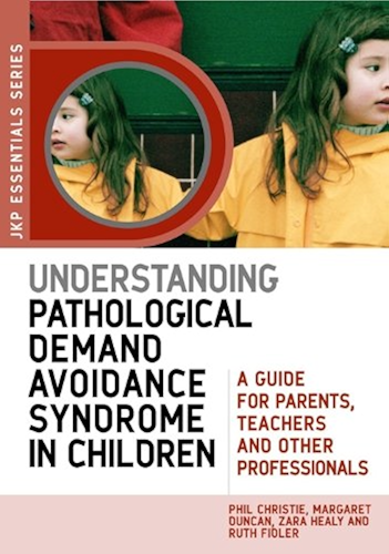 Download Understanding Pathological Demand Avoidance Syndrome in Children: A Guide for Parents, Teachers and Other Professionals (JKP Essentials) (English Edition) PDF