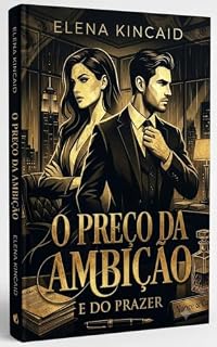 Livro O Preço da Ambição e do Prazer: Sedução, poder e outros riscos corporativos.