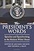 The President's Words: Speeches and Speechwriting in the Modern White House