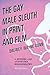 The Gay Male Sleuth in Print and Film: A History and Annotated Bibliography by Drewey Wayne Gunn