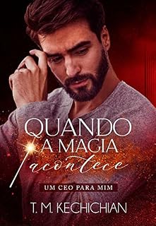 Livro Quando a Magia Acontece: Um CEO para mim (LIVRO ÚNICO)