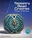 Tapestry Bead Crochet: Projects & Techniques by