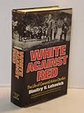 Book cover for White Against Red; The Life of General Anton Denikin