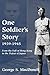 One Soldier's Story: 1939-1945: From the Fall of Hong Kong to the Defeat of Japan by
