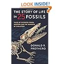 The Story of Life in 25 Fossils: Tales of Intrepid Fossil Hunters and the Wonders of Evolution