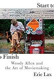 Start to Finish: Woody Allen and the Art of Moviemaking