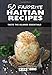50 Favorite Haitian Recipes: Taste the Islands Essentials