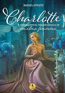 Livro Charlotte: A Imperceptível Transparência de uma Alma Feminina