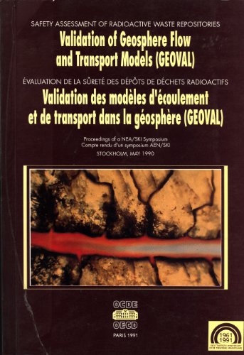 GEOVAL-1990: Safety Assessment of Radioactive Waste Repositories- Symposium on Validation of Geosphere Flow and Transport Models, Stockholm, 14-17 May, 1990