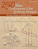 250 New Continuous-Line Quilting Designs: For Hand, Machine & Longarm Quilters by Laura Lee Fritz