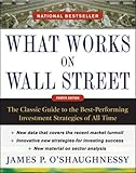 What Works on Wall Street, Fourth Edition: The Classic Guide to the Best-Performing Investment Strategies of All Time