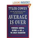 Average Is Over: Powering America Beyond the Age of the Great Stagnation