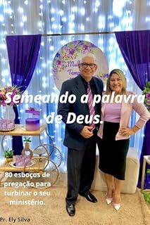 Livro SEMEANDO A PALAVRA DE DEUS: 80 ESBOÇOS DE PREGAÇÃO PARA TURBINAR O SEU MINISTÉRIO