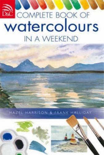 Complete Book Of Watercolors In A Weekend