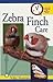 Zebra Finch Care (Quick & Easy) by Nikki Moustaki