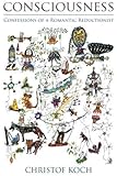 Consciousness: Confessions of a Romantic Reductionist (The MIT Press)