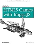 Building HTML5 Games with ImpactJS: An Introduction On HTML5 Game Development cover