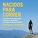Nacidos para correr [Born to Run]: La historia de una tribu oculta, un grupo de superatletas y la ma by 