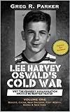 Lee Harvey Oswald's Cold War: Why the Kennedy Assassination Should Be Reinvestigated