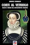 Image de Corti al vetriolo: Veleni e medici nel rinascimento italiano (Storia Vol. 28) (Italian Edition)
