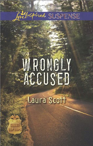 Wrongly Accused: Faith in the Face of Crime (SWAT: Top Cops Book 1) by Laura Scott