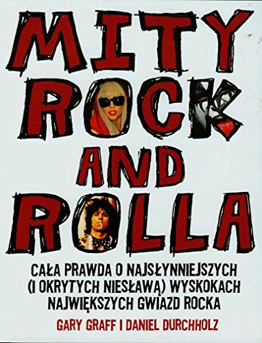 Mity rock and rolla Cala prawda o najslynniejszych i okrytych nieslawa wyskokach najwiekszych gwiazd rocka